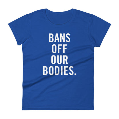 Pro Choice Bans Off Our Bodies Women's T-Shirt