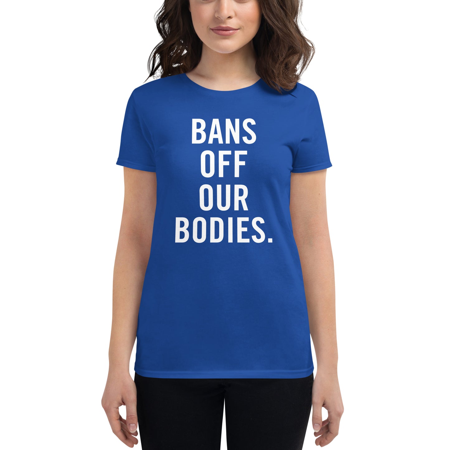 Pro Choice Bans Off Our Bodies Women's T-Shirt