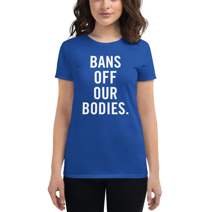 Pro Choice Bans Off Our Bodies Women's T-Shirt