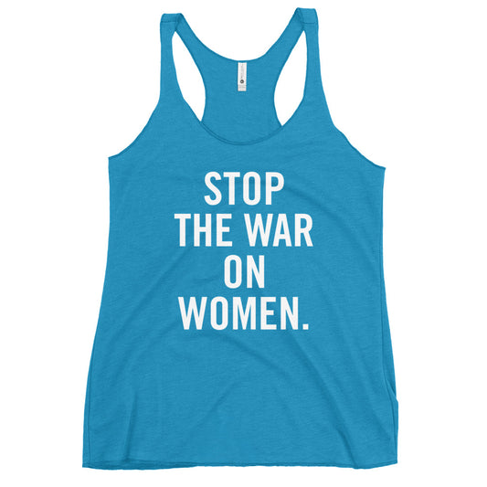 Stop The War On Women Women's Racerback Tank Turquoise